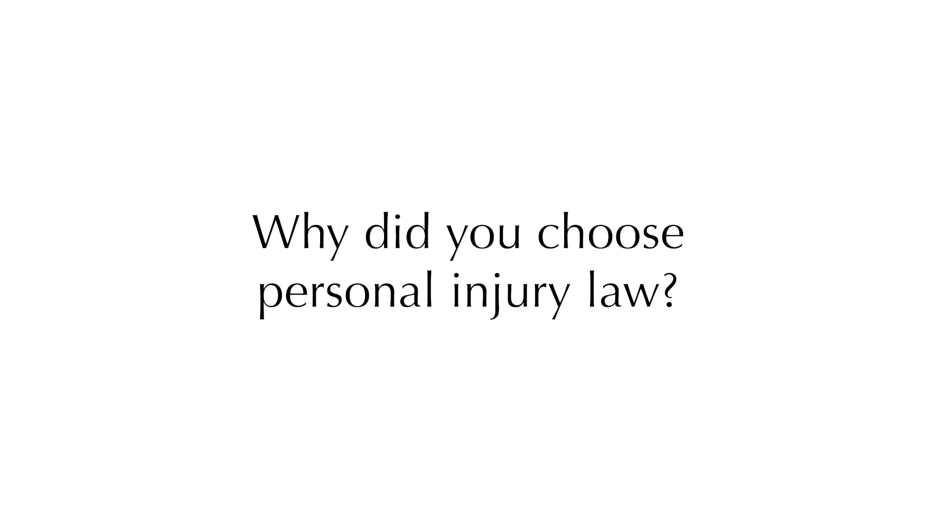 Why did you choose personal injury law