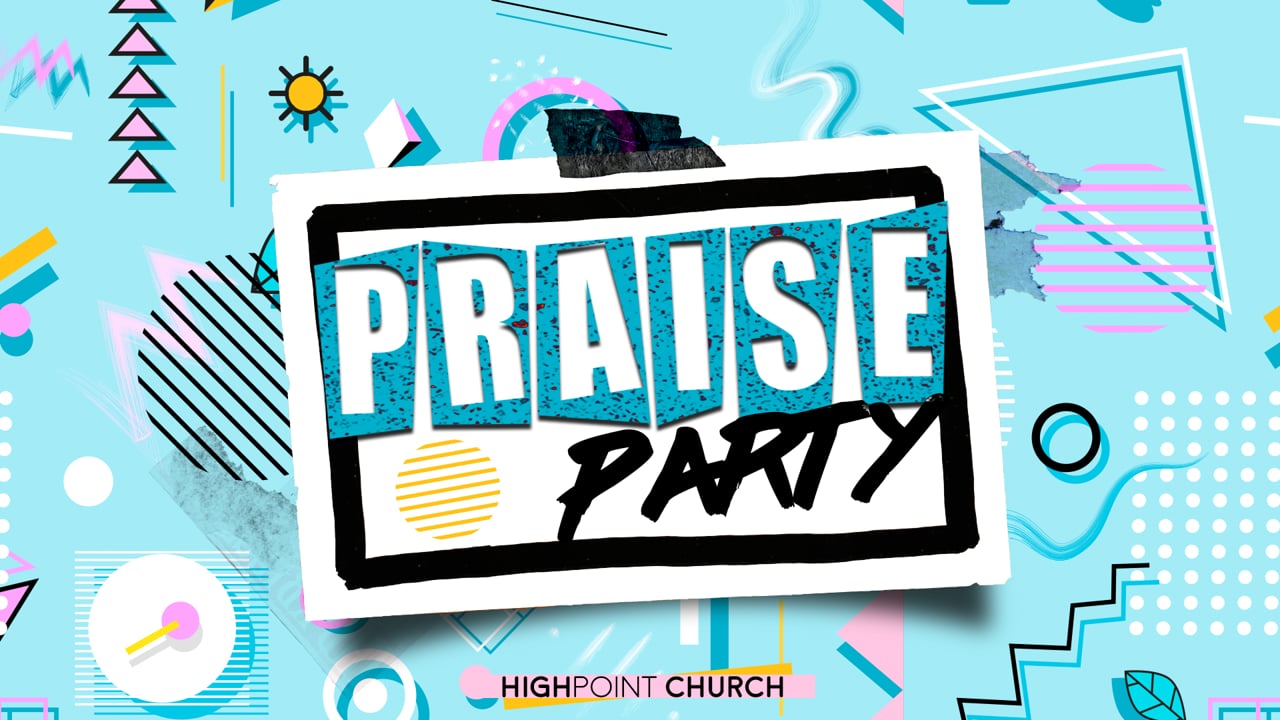Praise Party - Part 1