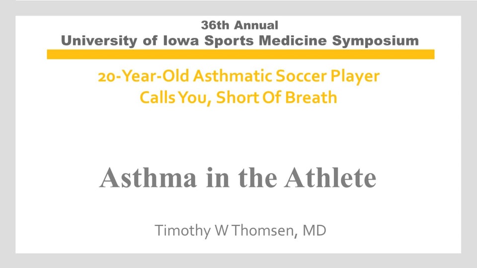 U of Iowa 36th Sports Med Symposium: Asthma in the Athlete