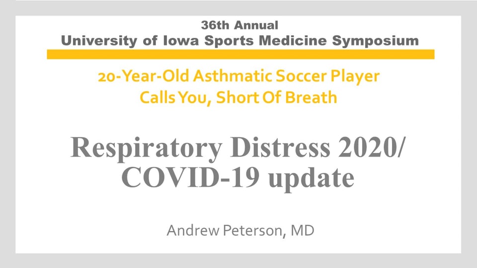 U of Iowa 36th Sports Med Symposium: Respiratory Distress 2020/COVID-19 update