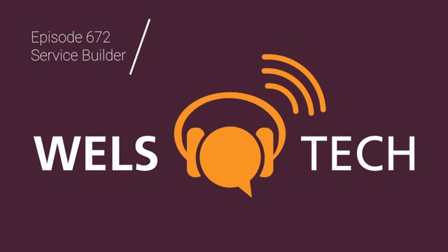 WELSTech Episode 672 - Service Builder