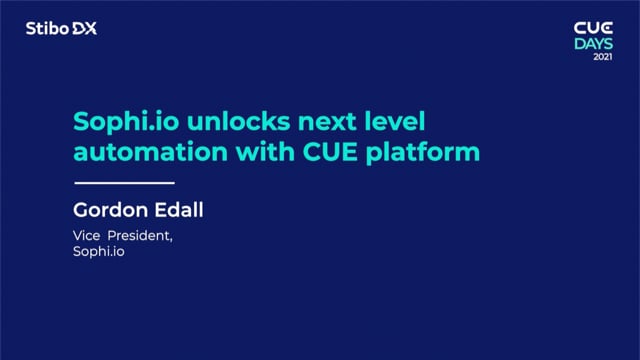 Sophi.io unlocks next level automation with the CUE platform by Gordon Edall - CUE Days 2021