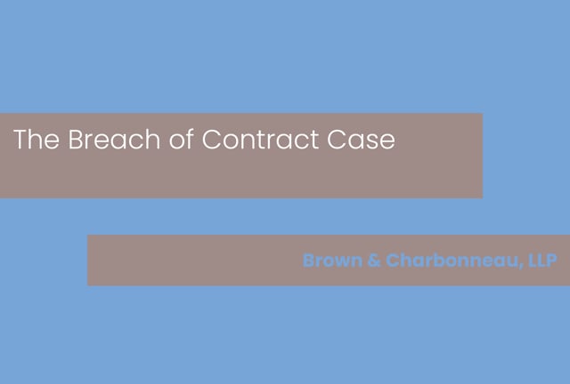 Brown & Charbonneau, LLP-The Breach of Contract Case