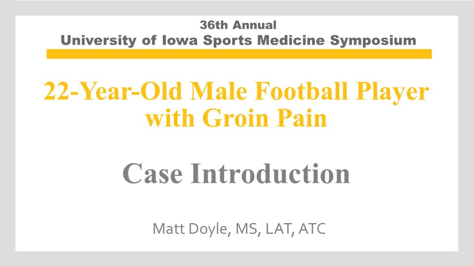 U of Iowa 36th Sports Med Symposium: 22-Year-Old Male Football Player with Groin Pain