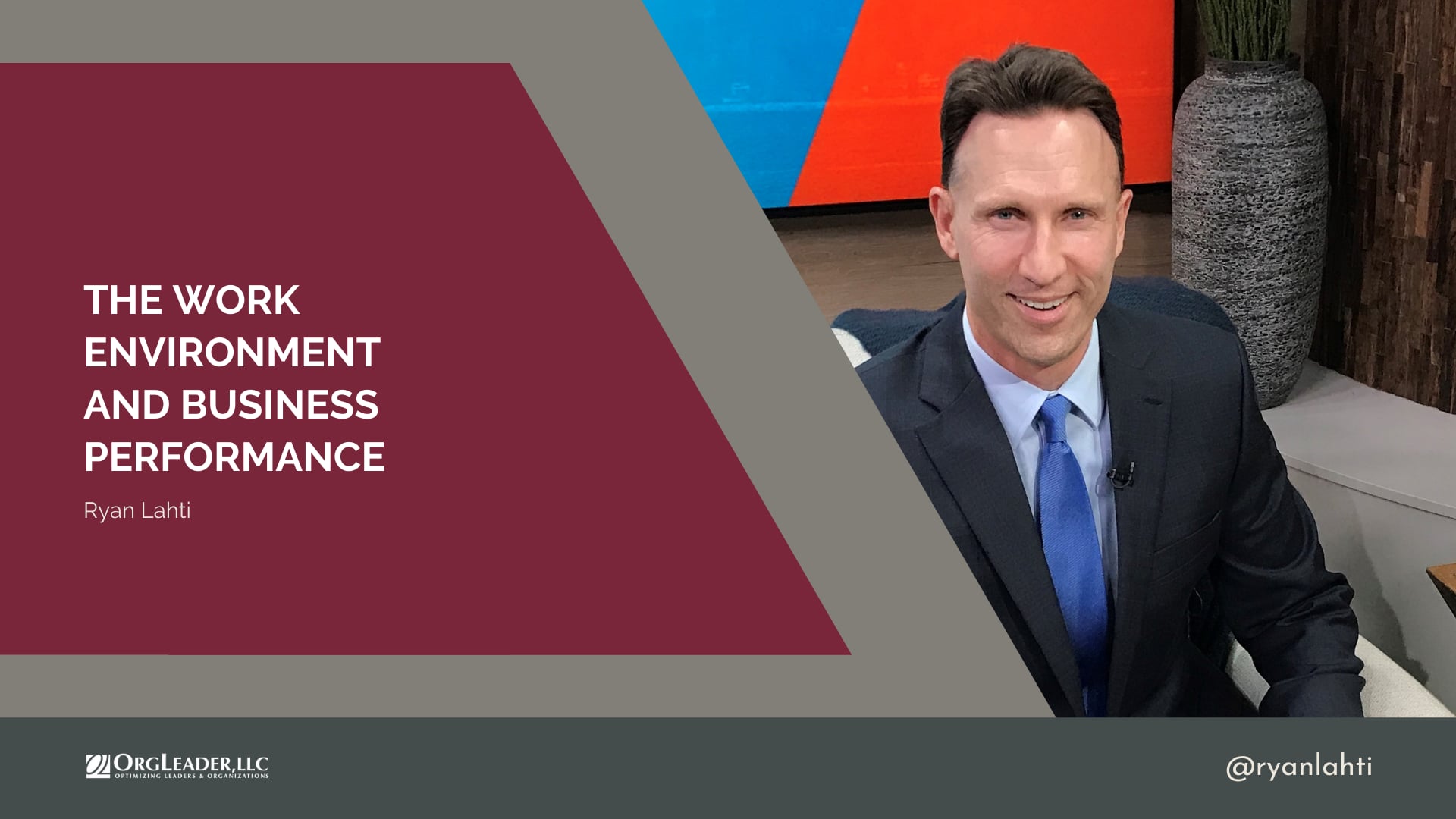 Ryan Lahti - The Work Environment and Business Performance