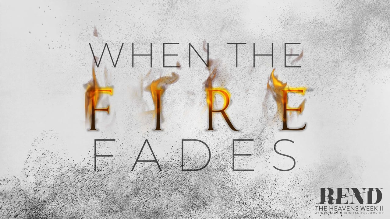 WHEN THE FIRE FADES | PASTOR SHANE IDLEMAN