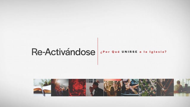 SEMANA 2| Re-Activandose: Por Que Unirse a la Iglesia? | Eder Ibarra