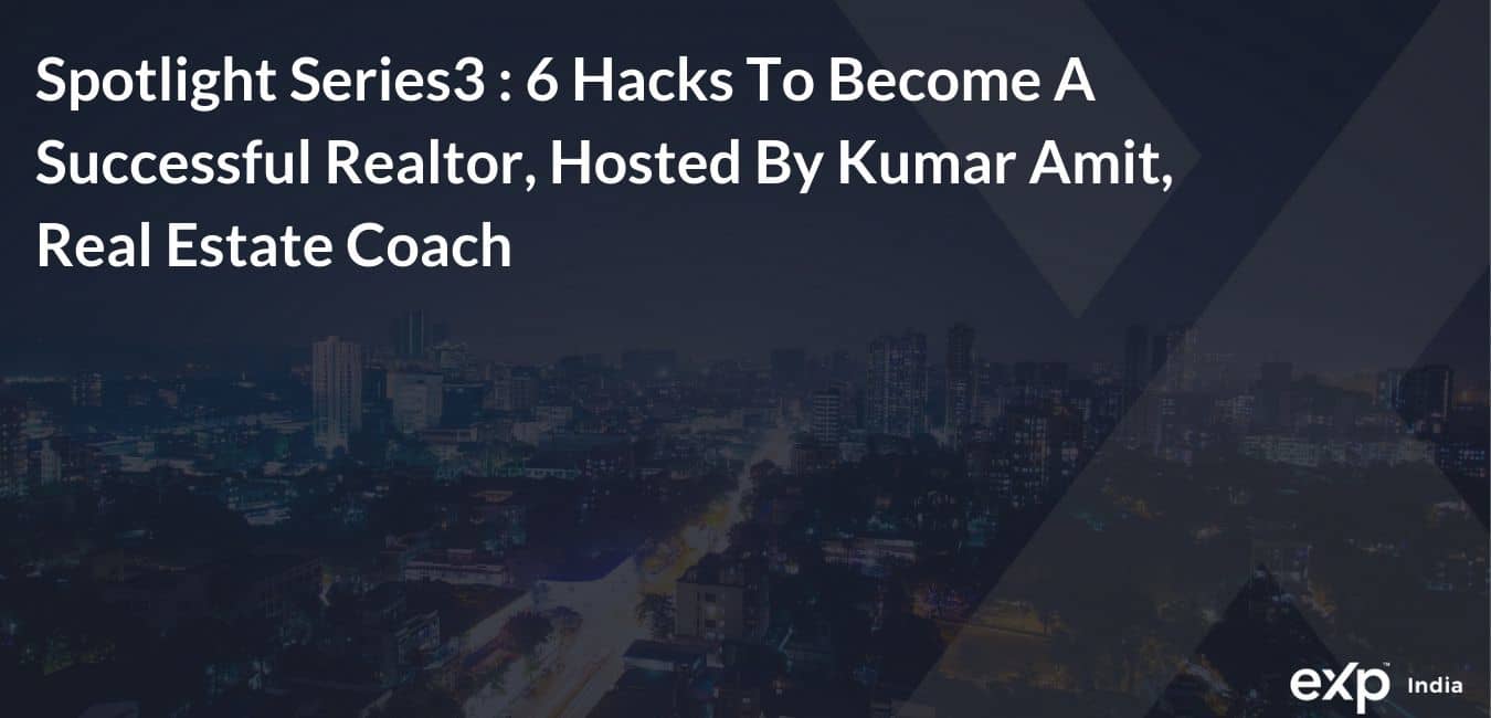 Spotlight Series3 6 Hacks To A Successful Realtor, Hosted By