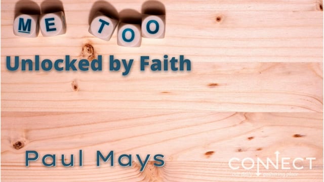 Paul Mays - Unlocked by Faith - 12_17_2021