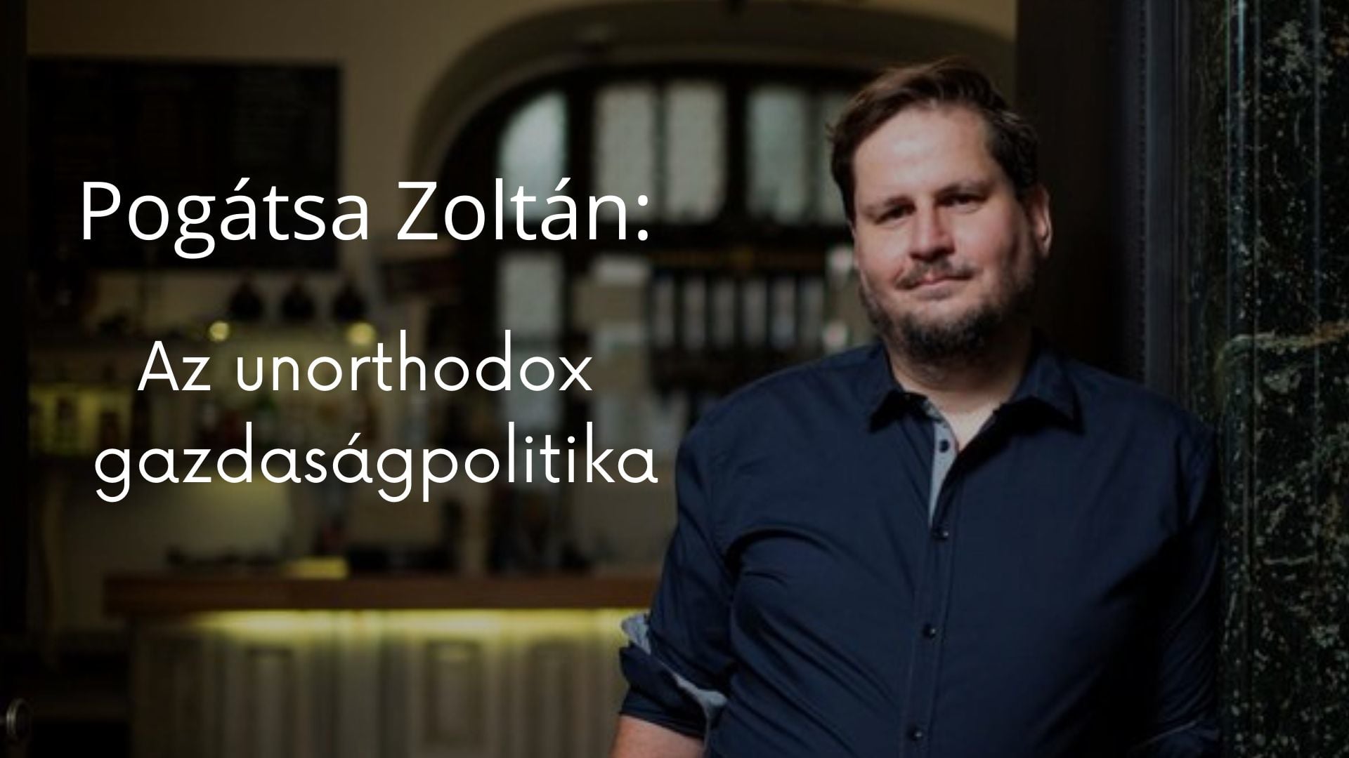 Dr. Pogátsa Zoltán:Az unorthodox gazdaságpolitika