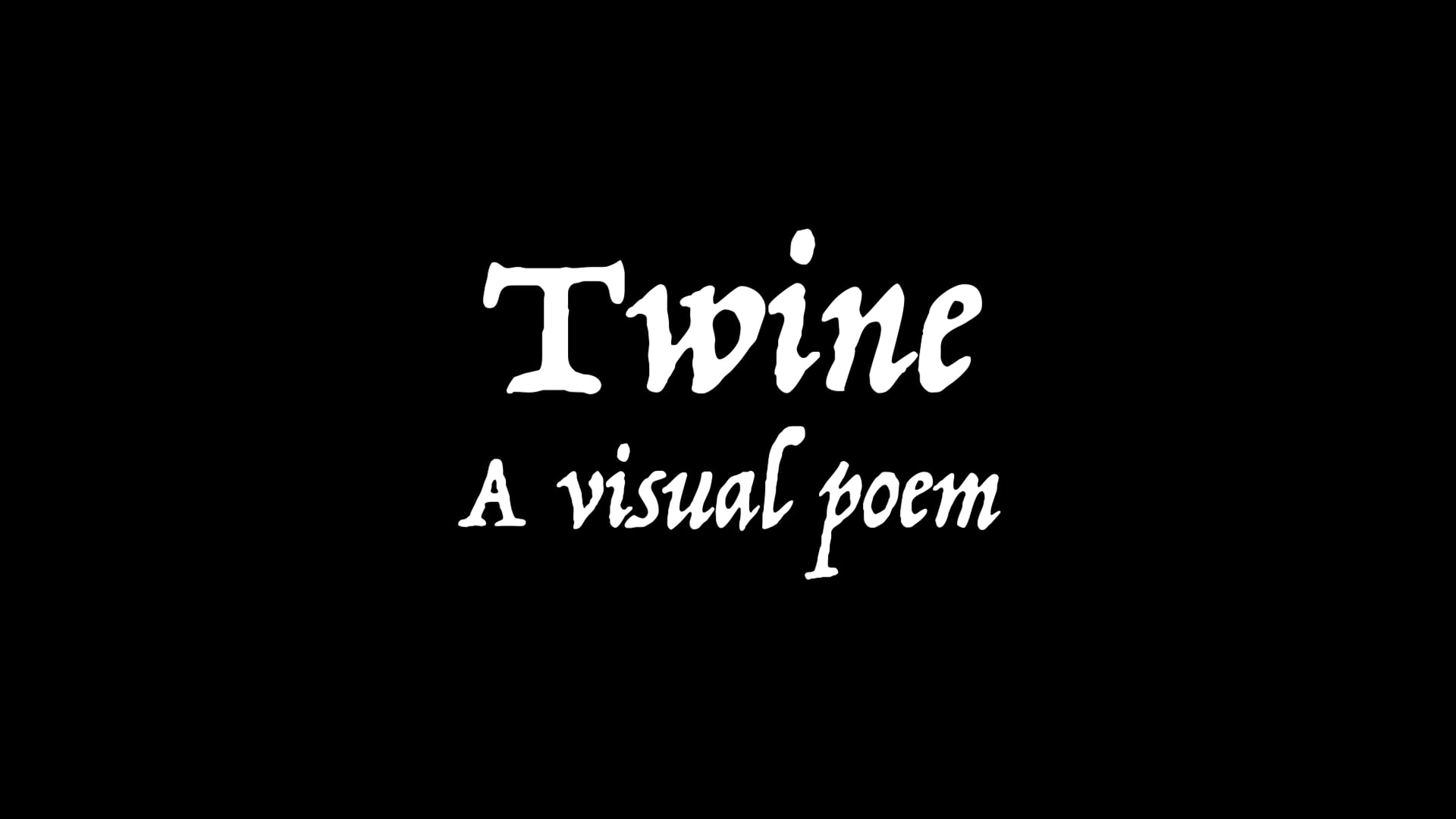 Twine A Visual Poem on Vimeo