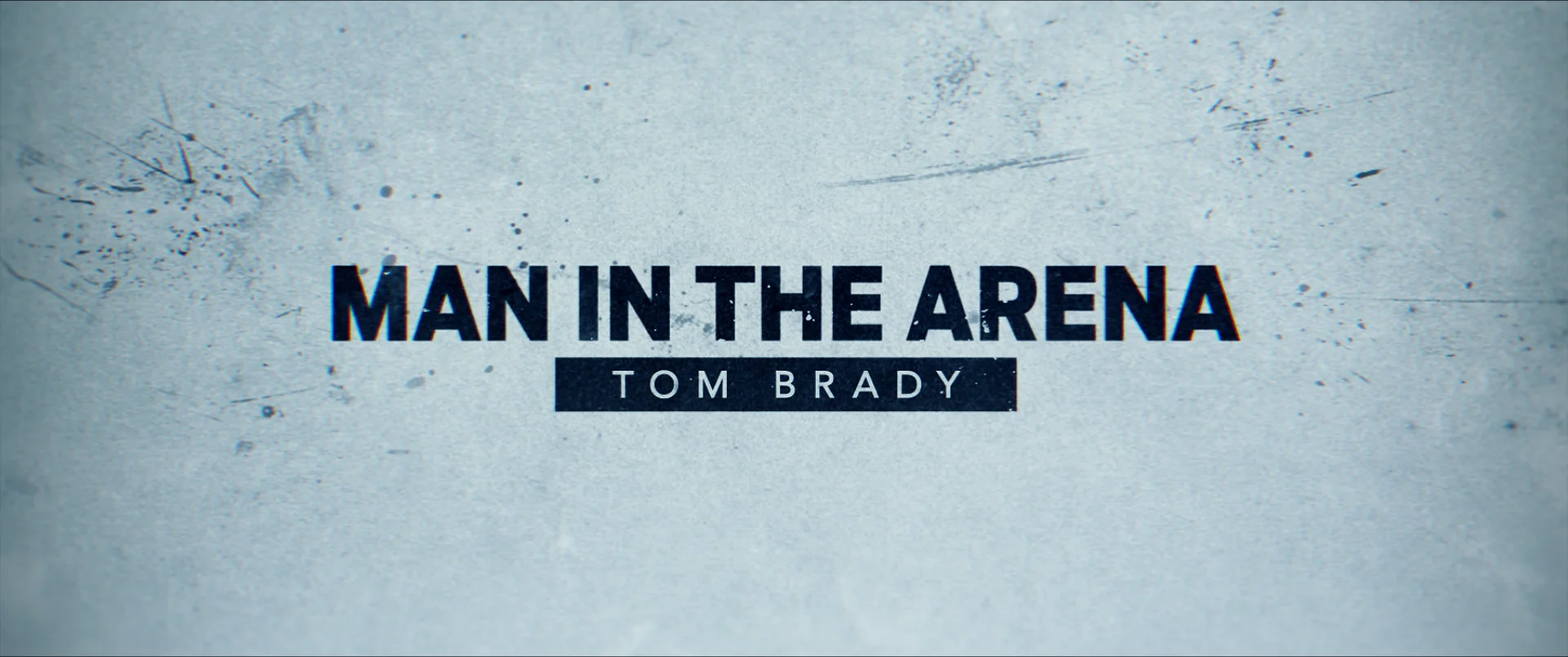 MAN IN THE ARENA : TOM BRADY on Vimeo