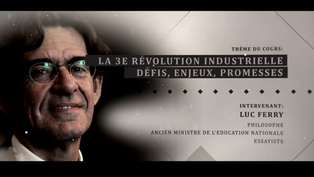 Luc Ferry « La 3e révolution industrielle :  défis, enjeux, promesses »