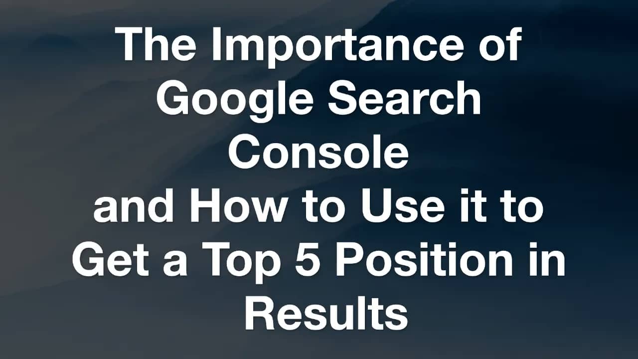 The Importance of Google Search Console and How to Use it