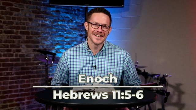 Enoch | Hebrews 11:5-6