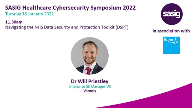 SASIG Healthcare Cybersecurity Symposium 2022 - Navigating the NHS Data Security and Protection Toolkit (DSPT)