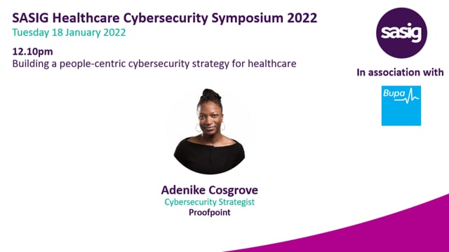 SASIG Healthcare Cybersecurity Symposium 2022 - Building a people-centric cybersecurity strategy for healthcare
