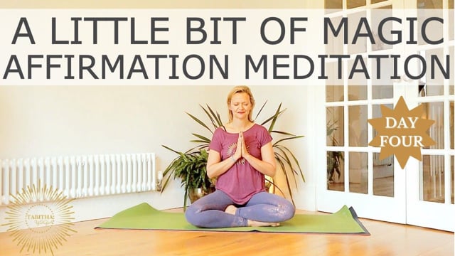 A Little Bit Of Magic - 5 Days Of Affirmations & Meditation Day 4