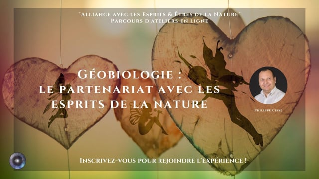 Géobiologie : le partenariat avec les esprits de la nature avec Philippe Cissé