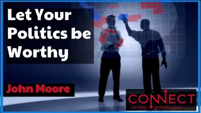 John Moore - Let Your Politics be Worthy - 9_10_2022