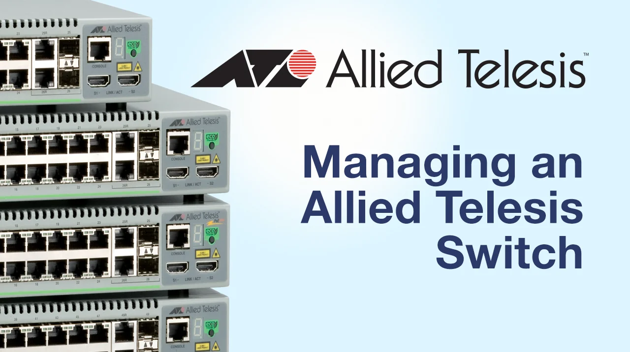 Managing an Allied Telesis Switch | Allied Telesis