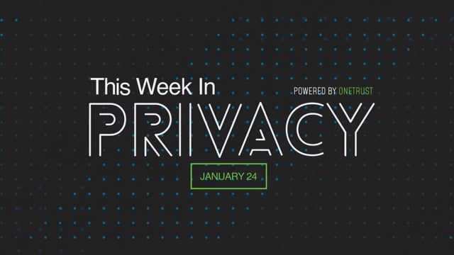 This Week in Privacy: 24 January 2022