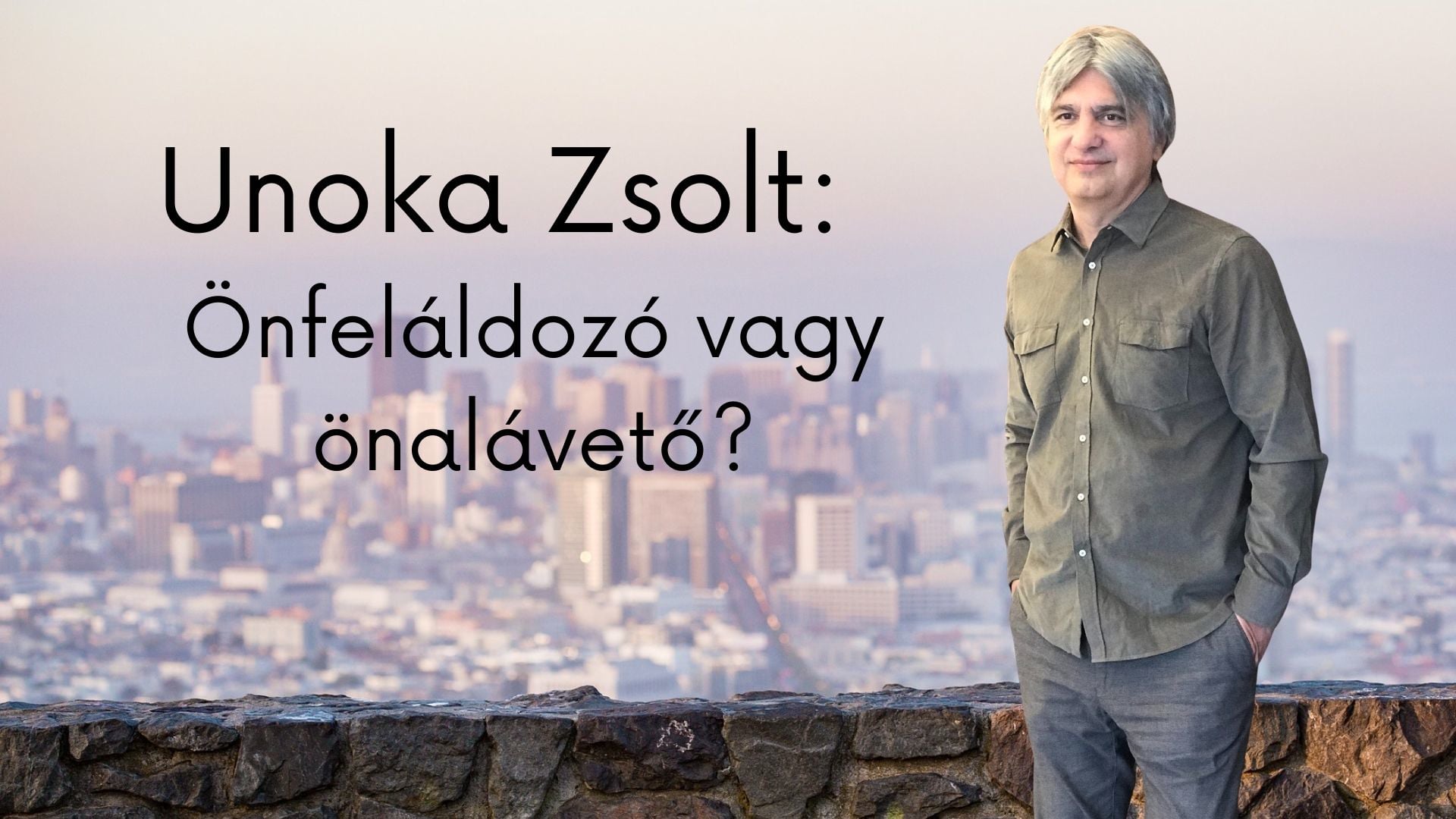 Dr. Unoka Zsolt:Önfeláldozó vagy önalávető?