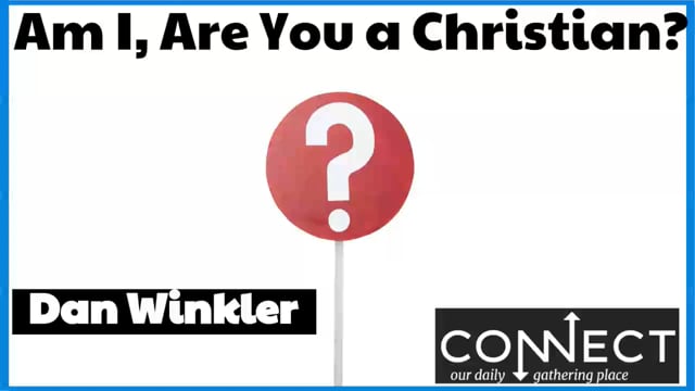 Dan Winkler - Am I, Are You a Christian - 9_21_2020