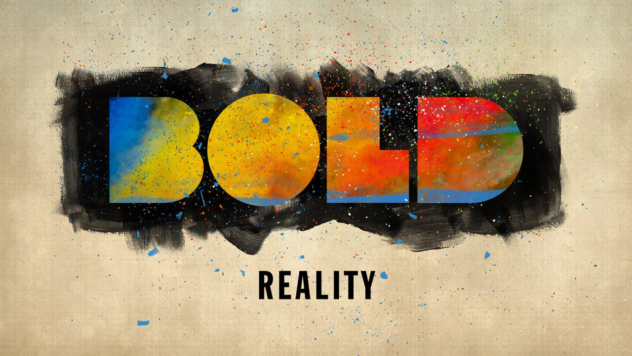 Bold Reality: Week 3