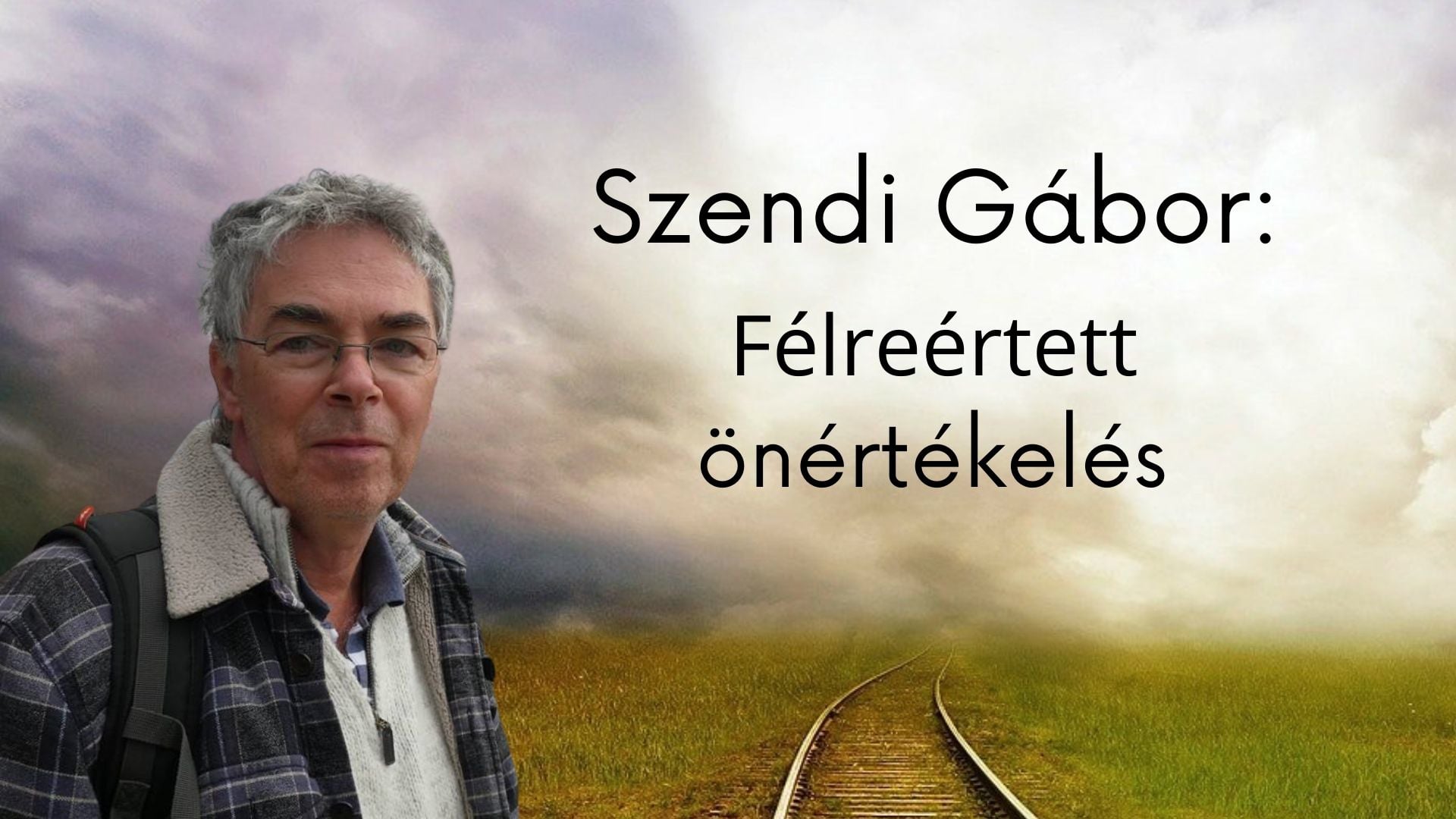 Szendi Gábor:Félreértett önértékelés