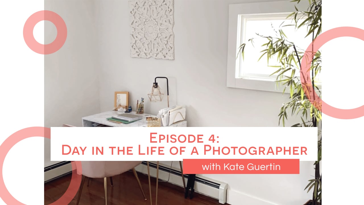 Photo Business Admin: Day in the Life of a Photographer with Kate Guertin, Episode 4