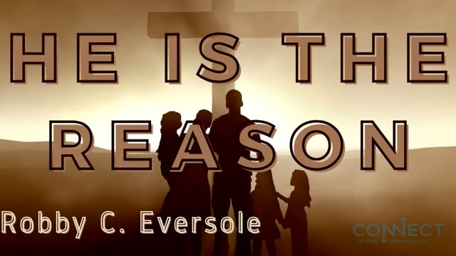 Robby C Eversole - He is the Reason - 12_21_2021