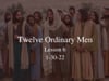 Twelve Ordinary Men: Lesson 6