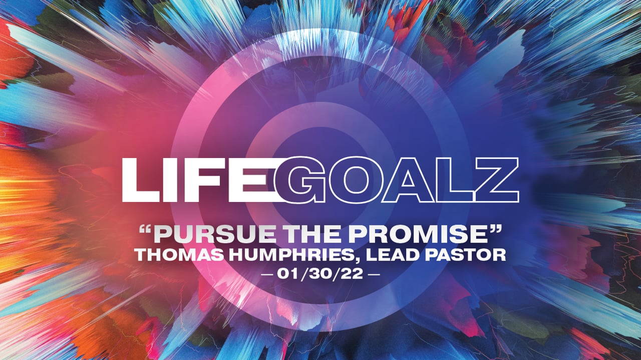 LifeGoalz | "Pursue the Promise" | Thomas Humphries, Lead Pastor