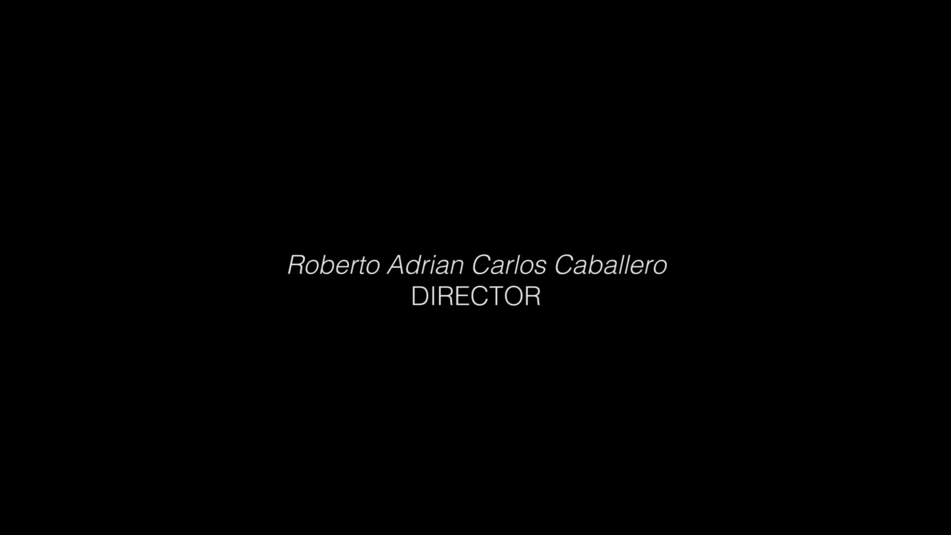 Shortfilms Reel - Roberto Adrian Carlos Caballero