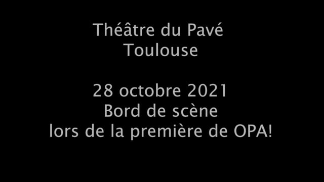 bord de scène OPA! Première Théâtre du Pavé 28/10/2021