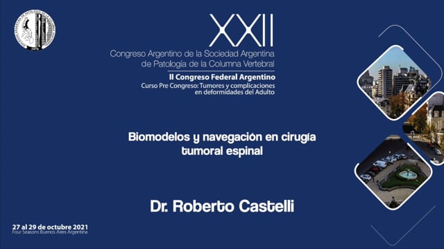 "Biomodelos y navegación en cirugía tumoral espinal". Dr. Roberto Castelli