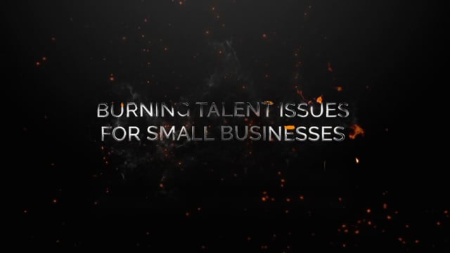 Burning Talent Issues for Small Businesses