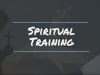 Spiritual Training (2-6-2022)
