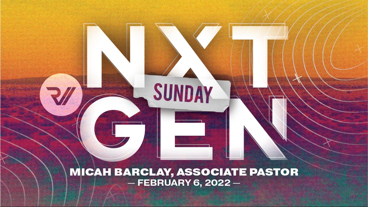 "Next Gen Sunday" | Micah Barclay, Associate Pastor