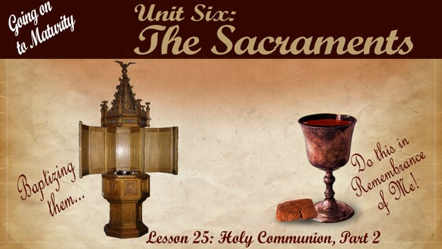 Lesson 25 - Holy Communion Pt 2