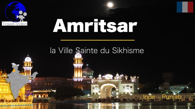 Amritsar, la Ville Sainte du Sikhisme • Punjab, Inde (FR)