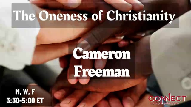 Cameron Freeman - The Oneness of Christianity - 10_8_2020