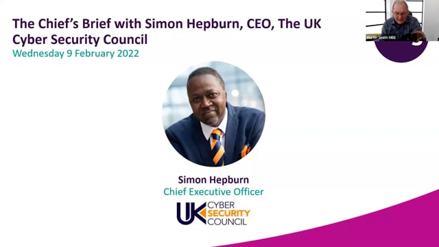 Wednesday 9 February 2022 - The Chief’s Brief with Simon Hepburn, CEO, The UK Cyber Security Council
