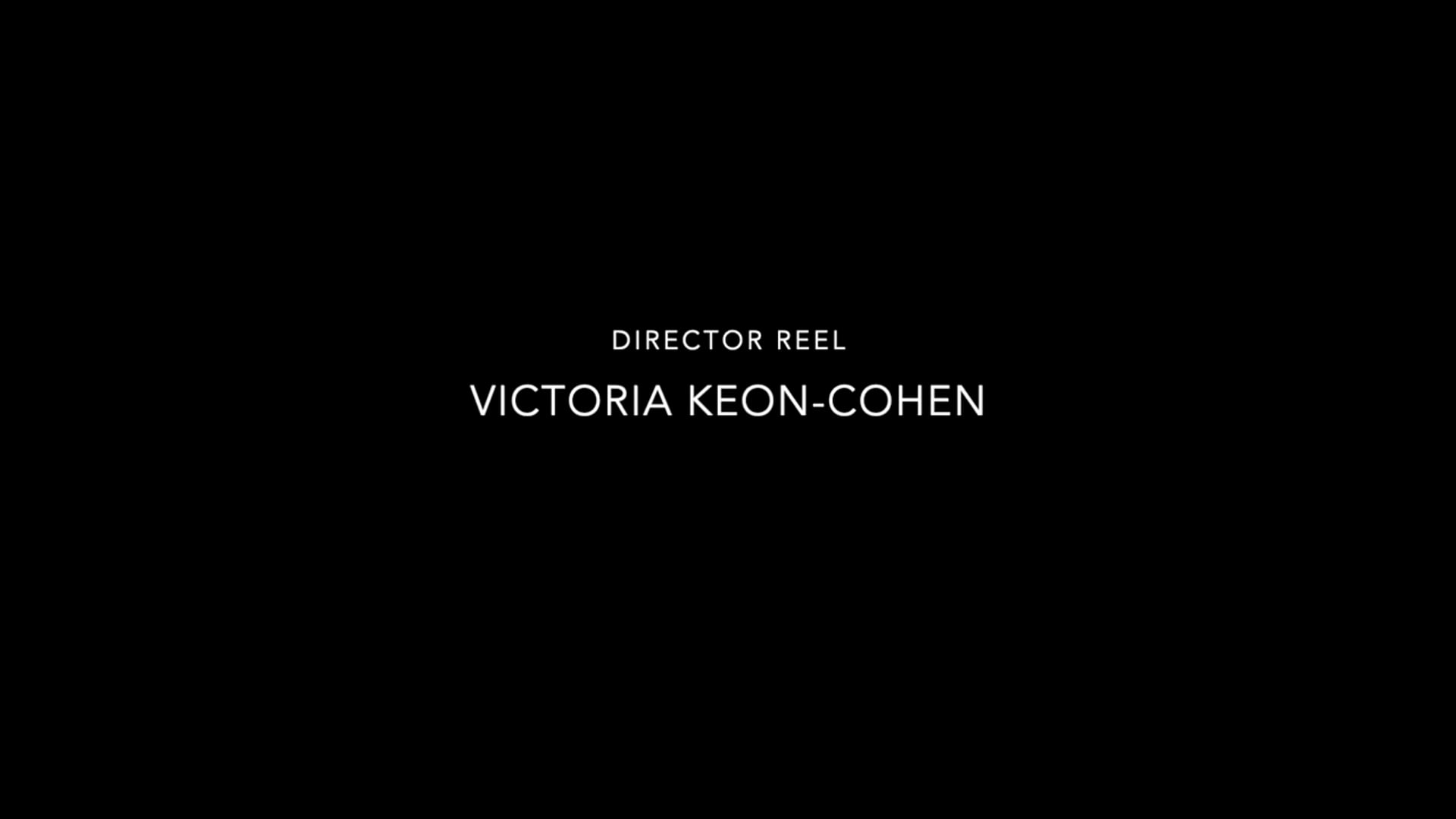 Victoria Keon-Cohen Director Reel