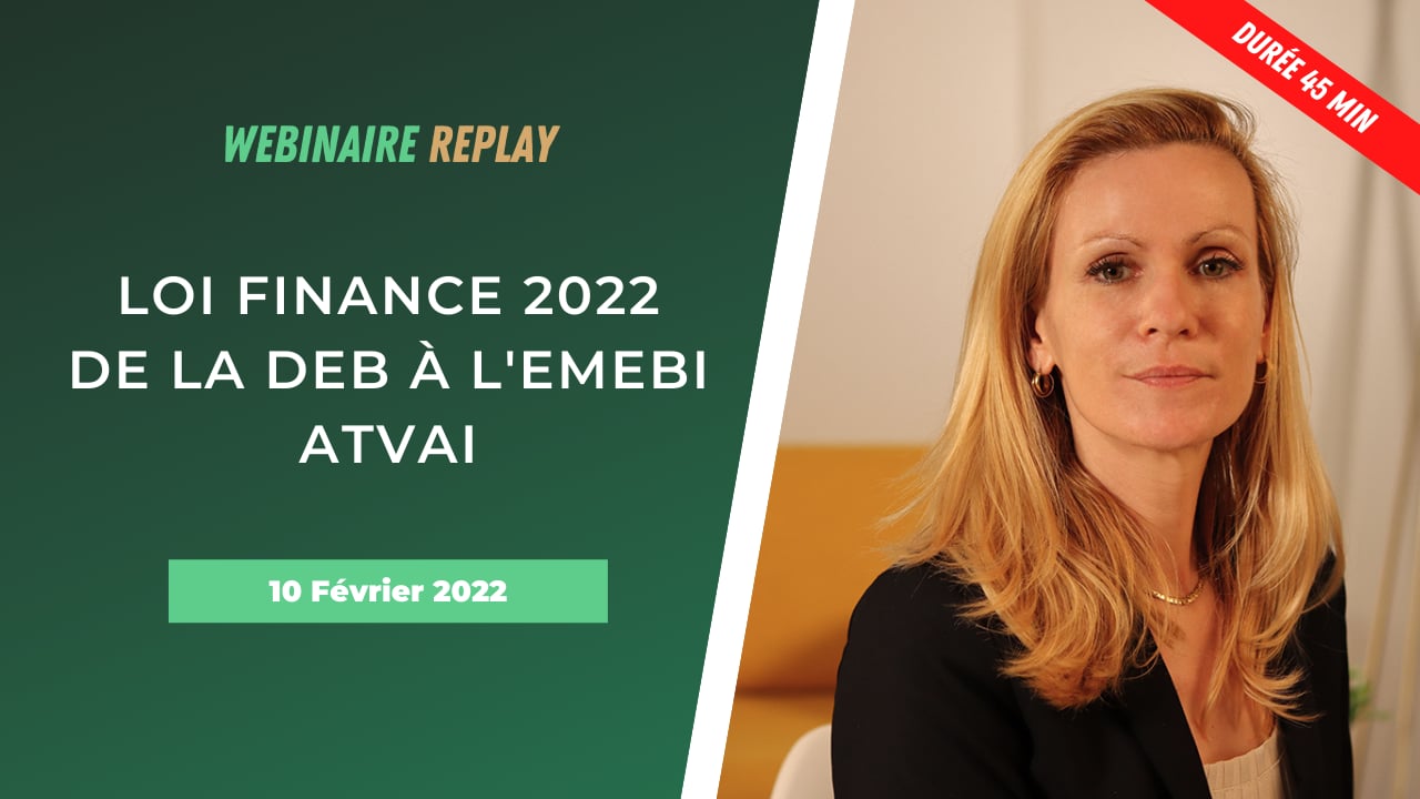 Webinaire Eurofiscalis _ Loi Finance 2022 _ DEB Et ATVAI-20220210 ...