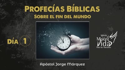 Día 1 - Profecías Biblicas sobre el Fin del Mundo