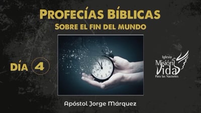 Día 4 - Profecías Biblicas sobre el Fin del Mundo