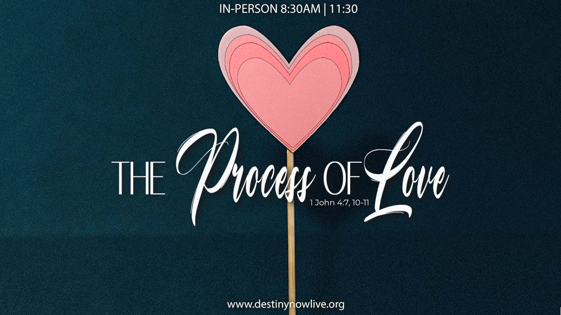 "The Process of Love" - Online Giving: Text to Give - 910-460-3377 - Give Online @ www.destinynow.org
