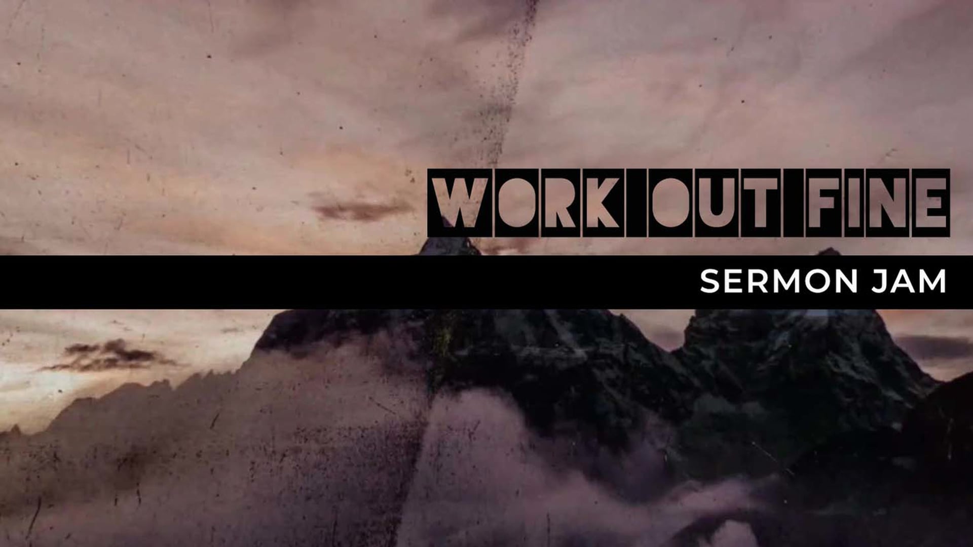 Work Out Fine - Sermon Jam